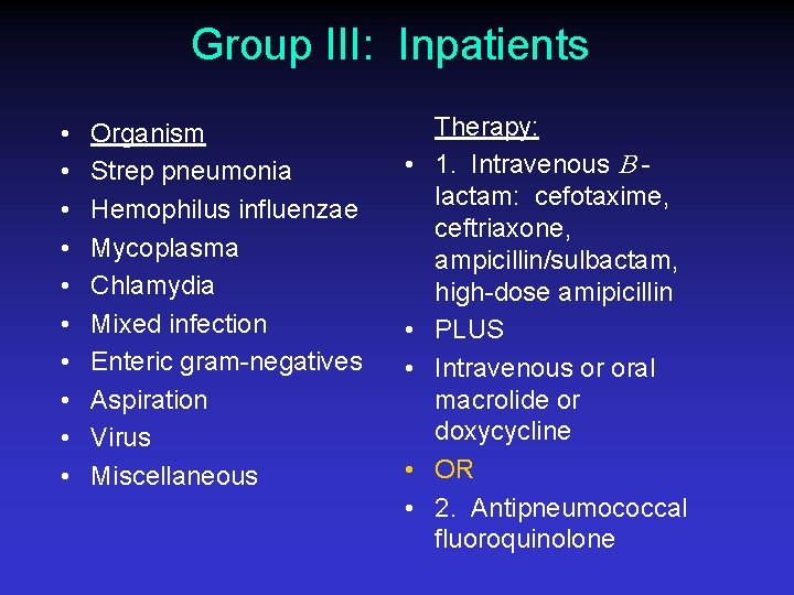 Group III: Inpatients • • • Organism Strep pneumonia Hemophilus influenzae Mycoplasma Chlamydia Mixed