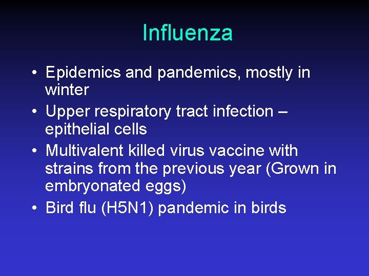 Influenza • Epidemics and pandemics, mostly in winter • Upper respiratory tract infection –