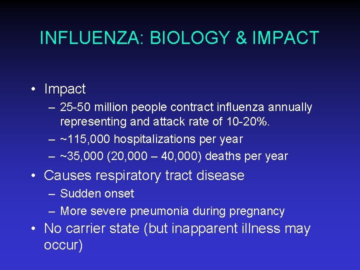 INFLUENZA: BIOLOGY & IMPACT • Impact – 25 -50 million people contract influenza annually