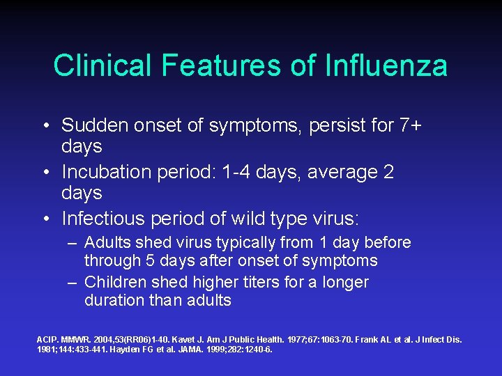 Clinical Features of Influenza • Sudden onset of symptoms, persist for 7+ days •