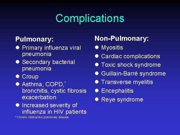 Complications Pulmonary: Non-Pulmonary: l Primary influenza viral pneumonia l Secondary bacterial pneumonia l Croup