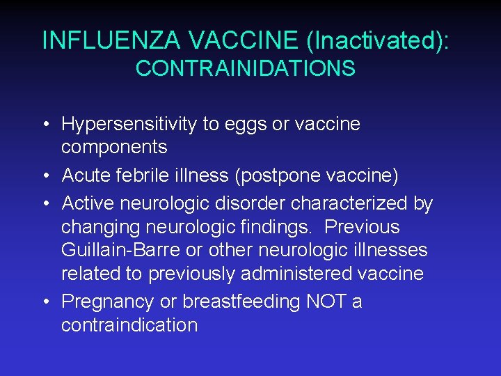 INFLUENZA VACCINE (Inactivated): CONTRAINIDATIONS • Hypersensitivity to eggs or vaccine components • Acute febrile