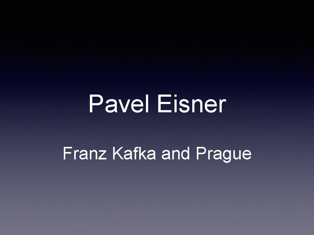 Pavel Eisner Franz Kafka and Prague 