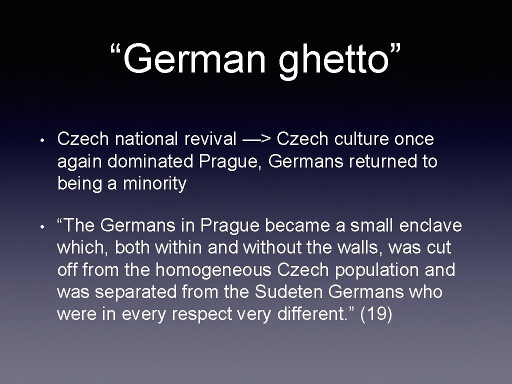 “German ghetto” • Czech national revival —> Czech culture once again dominated Prague, Germans