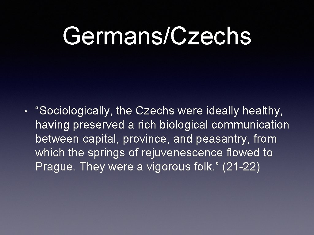 Germans/Czechs • “Sociologically, the Czechs were ideally healthy, having preserved a rich biological communication