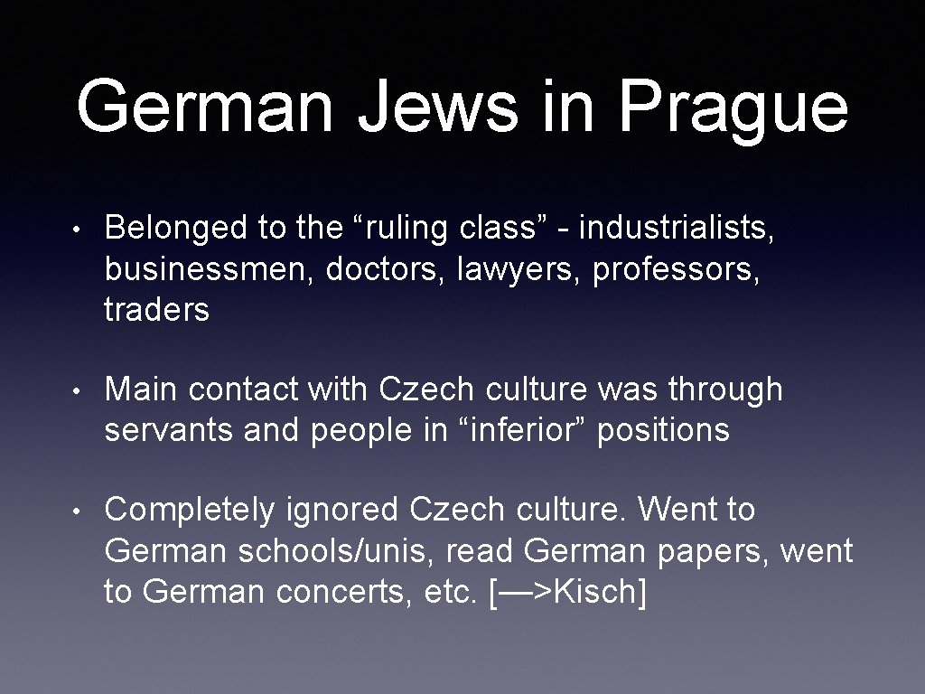German Jews in Prague • Belonged to the “ruling class” - industrialists, businessmen, doctors,