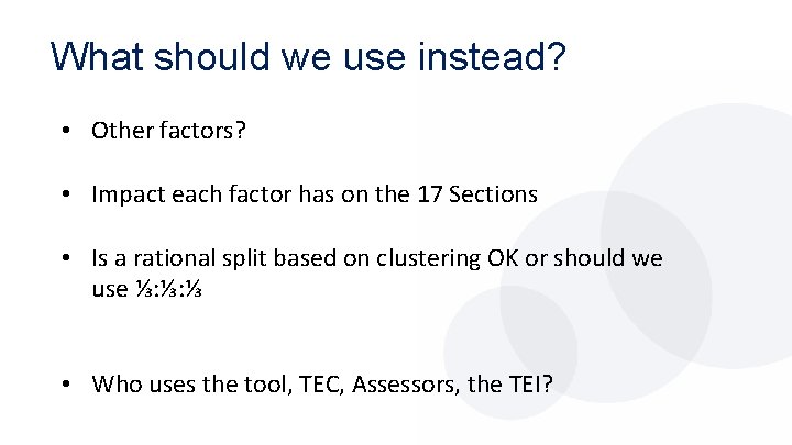 What should we use instead? • Other factors? • Impact each factor has on