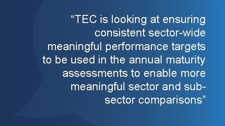 “TEC is looking at ensuring consistent sector-wide meaningful performance targets to be used in