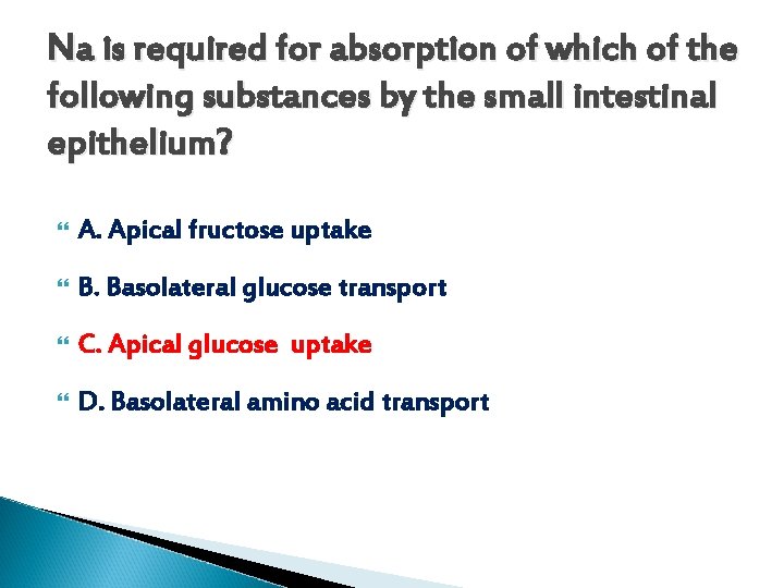 Na is required for absorption of which of the following substances by the small