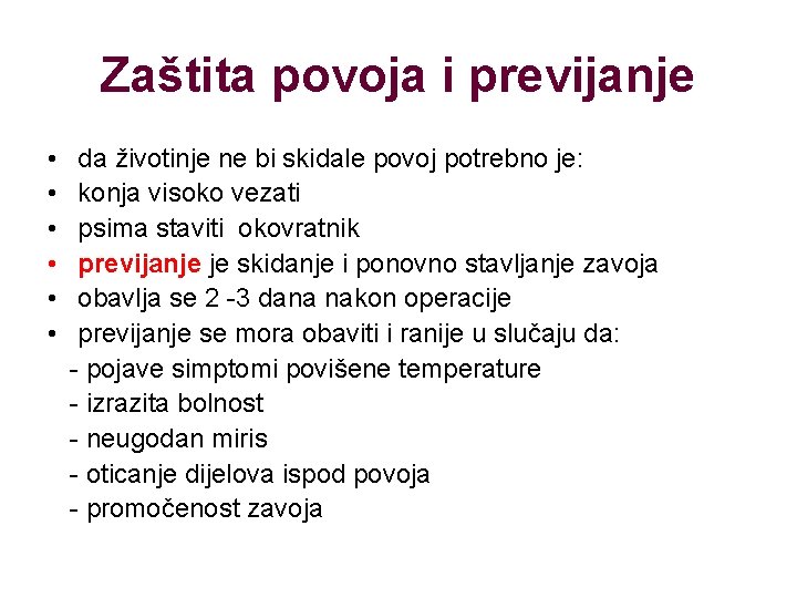 Zaštita povoja i previjanje • • • da životinje ne bi skidale povoj potrebno