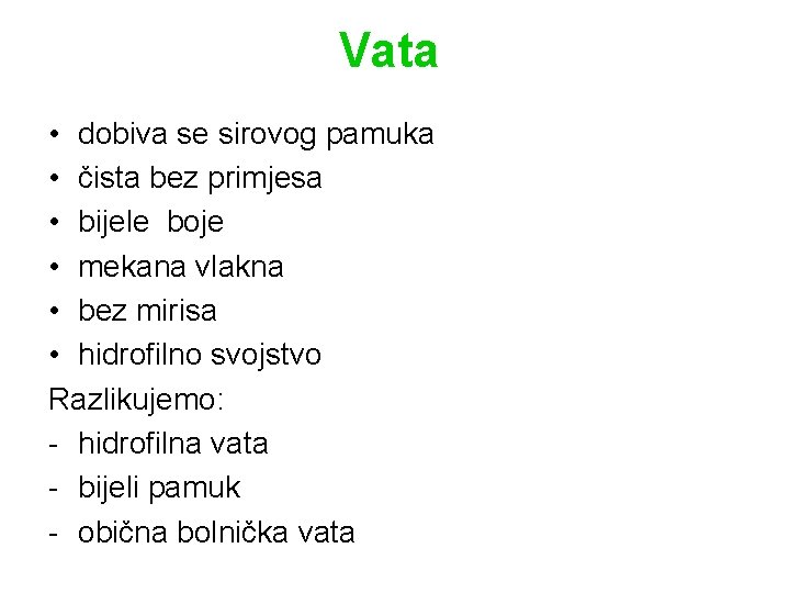 Vata • dobiva se sirovog pamuka • čista bez primjesa • bijele boje •