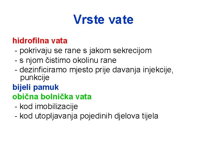 Vrste vate hidrofilna vata - pokrivaju se rane s jakom sekrecijom - s njom