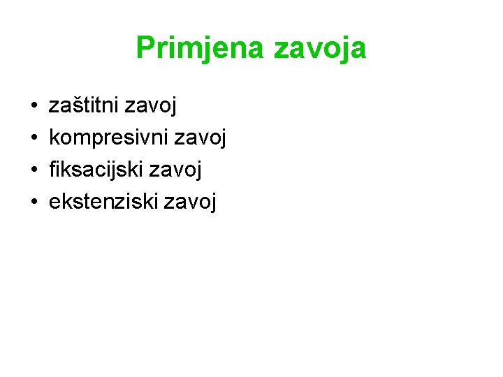 Primjena zavoja • • zaštitni zavoj kompresivni zavoj fiksacijski zavoj ekstenziski zavoj 