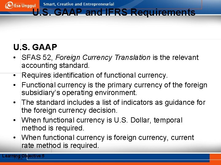 U. S. GAAP and IFRS Requirements U. S. GAAP • SFAS 52, Foreign Currency