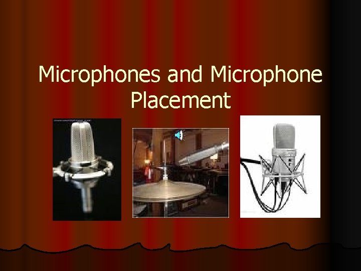 Microphones and Microphone Placement 