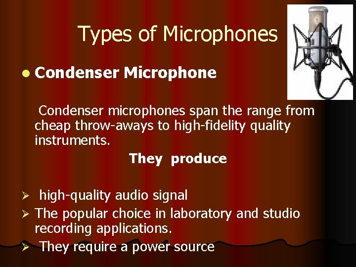 Types of Microphones l Condenser Microphone Condenser microphones span the range from cheap throw-aways