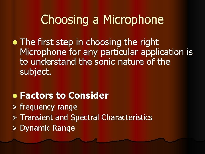 Choosing a Microphone l The first step in choosing the right Microphone for any