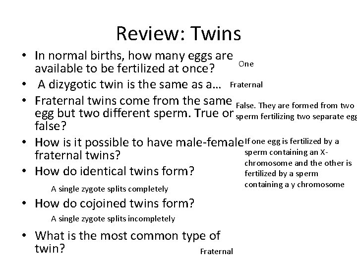 Review: Twins • In normal births, how many eggs are One available to be Review: Twins • In normal births, how many eggs are One available to be