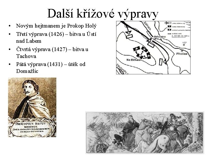 Další křížové výpravy • Novým hejtmanem je Prokop Holý • Třetí výprava (1426) –