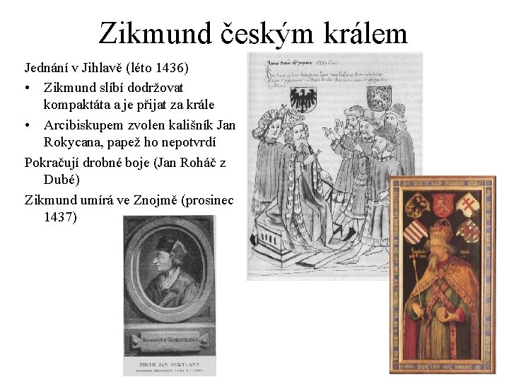 Zikmund českým králem Jednání v Jihlavě (léto 1436) • Zikmund slíbí dodržovat kompaktáta a
