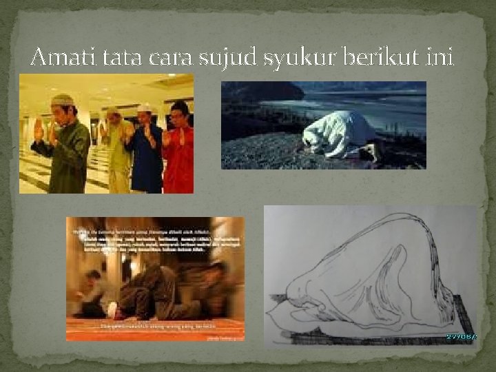 Amati tata cara sujud syukur berikut ini Amati tata cara sujud syukur berikut ini