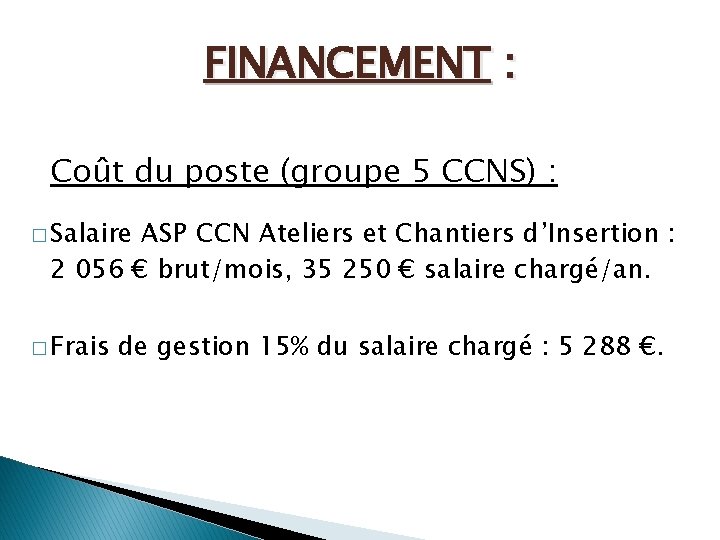 FINANCEMENT : Coût du poste (groupe 5 CCNS) : � Salaire ASP CCN Ateliers FINANCEMENT : Coût du poste (groupe 5 CCNS) : � Salaire ASP CCN Ateliers