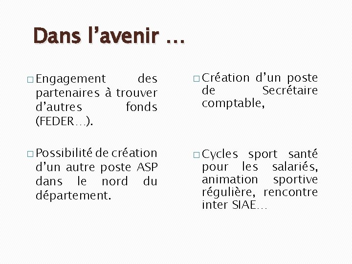 Dans l’avenir … � Engagement � Création � Possibilité de création � Cycles des Dans l’avenir … � Engagement � Création � Possibilité de création � Cycles des