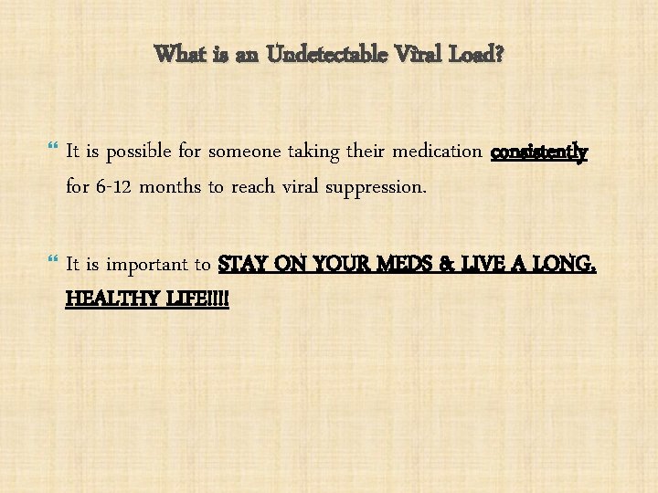 What is an Undetectable Viral Load? It is possible for someone taking their medication