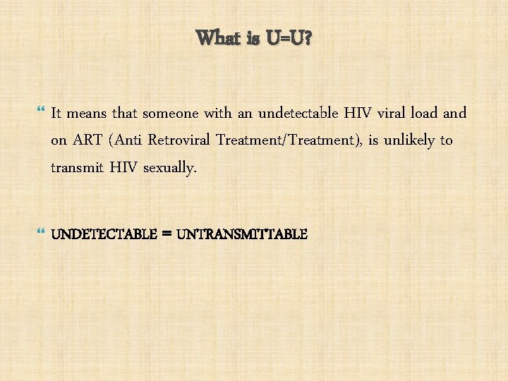 What is U=U? It means that someone with an undetectable HIV viral load and