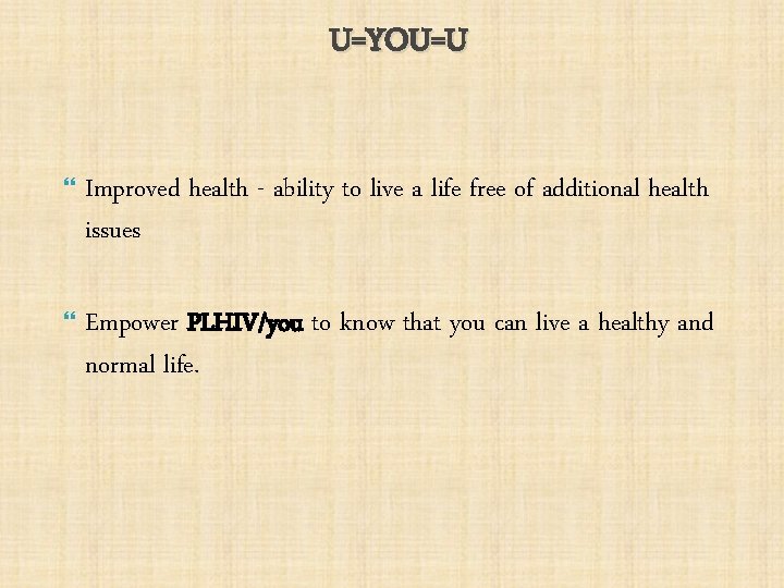 U=YOU=U Improved health - ability to live a life free of additional health issues