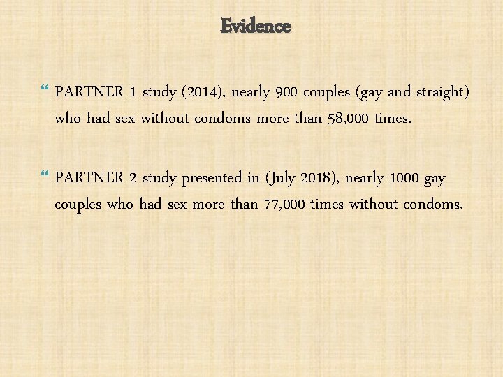 Evidence PARTNER 1 study (2014), nearly 900 couples (gay and straight) who had sex