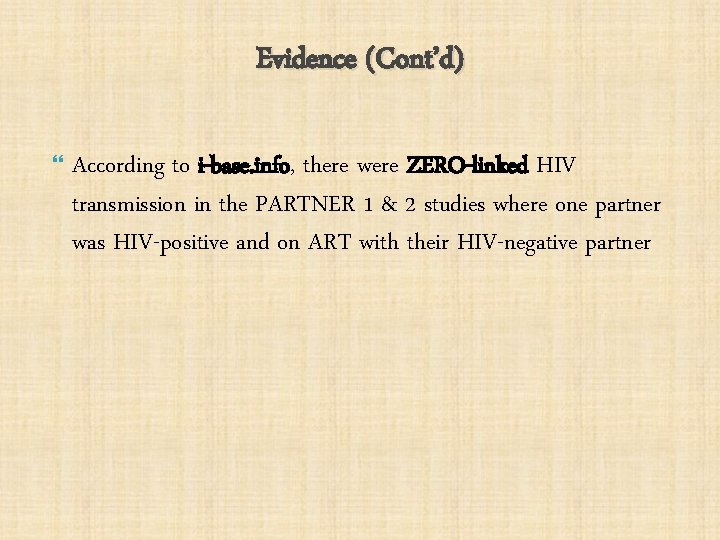 Evidence (Cont’d) According to i-base. info, there were ZERO-linked HIV transmission in the PARTNER