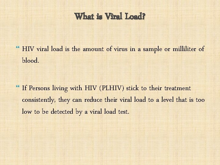 What is Viral Load? HIV viral load is the amount of virus in a