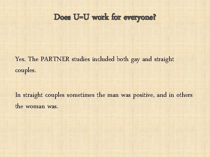 Does U=U work for everyone? Yes. The PARTNER studies included both gay and straight