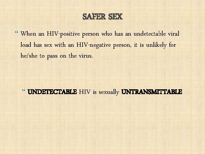 SAFER SEX When an HIV-positive person who has an undetectable viral load has sex
