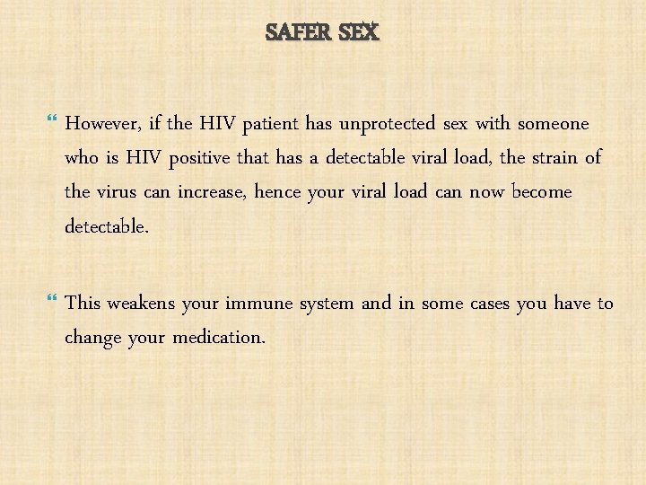 SAFER SEX However, if the HIV patient has unprotected sex with someone who is