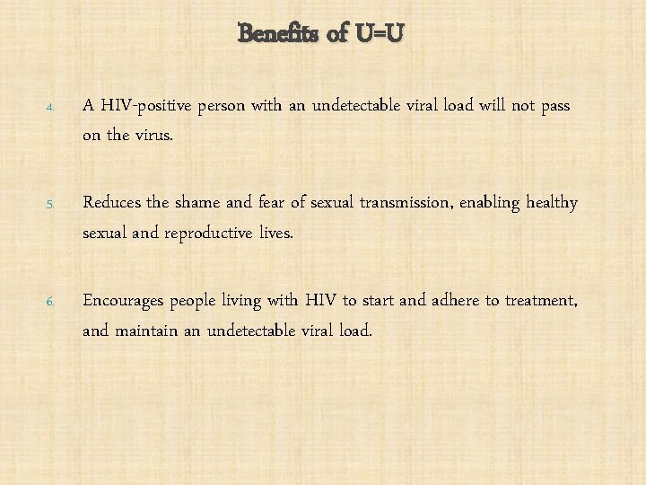 Benefits of U=U 4. A HIV-positive person with an undetectable viral load will not