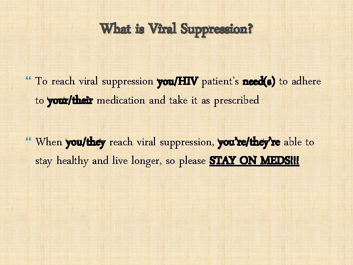 What is Viral Suppression? To reach viral suppression you/HIV patient’s need(s) to adhere to