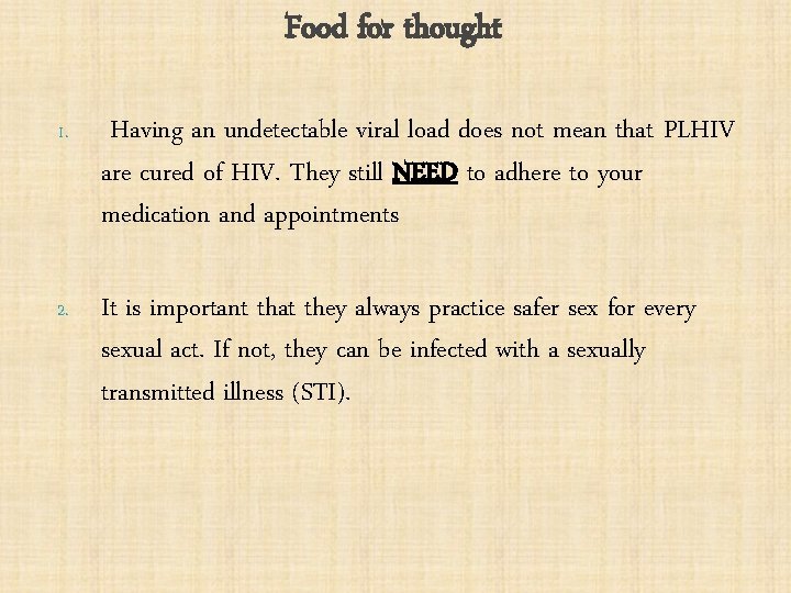 Food for thought 1. Having an undetectable viral load does not mean that PLHIV