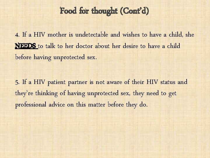 Food for thought (Cont’d) 4. If a HIV mother is undetectable and wishes to