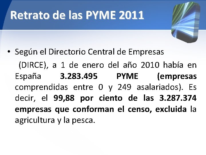 Retrato de las PYME 2011 • Según el Directorio Central de Empresas (DIRCE), a