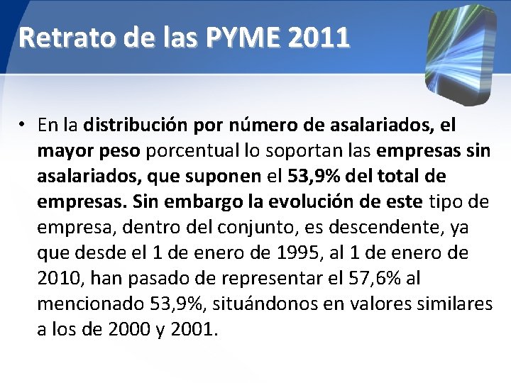 Retrato de las PYME 2011 • En la distribución por número de asalariados, el