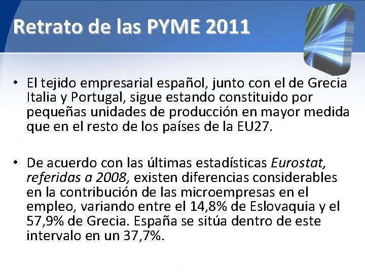 Retrato de las PYME 2011 • El tejido empresarial español, junto con el de