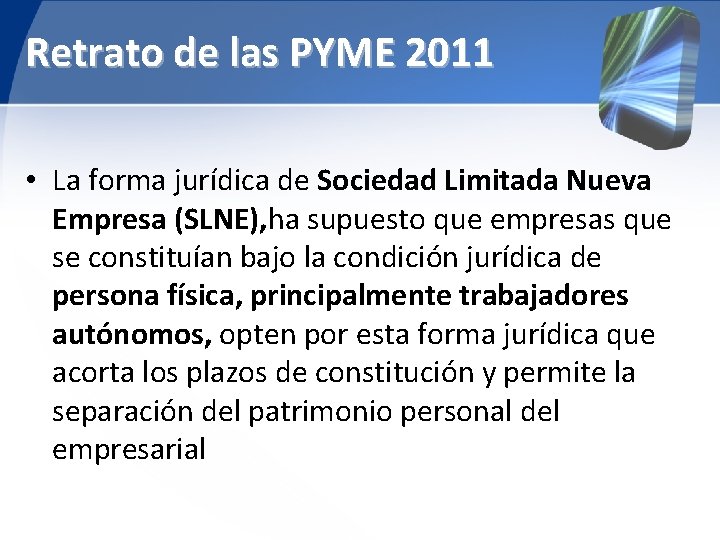 Retrato de las PYME 2011 • La forma jurídica de Sociedad Limitada Nueva Empresa