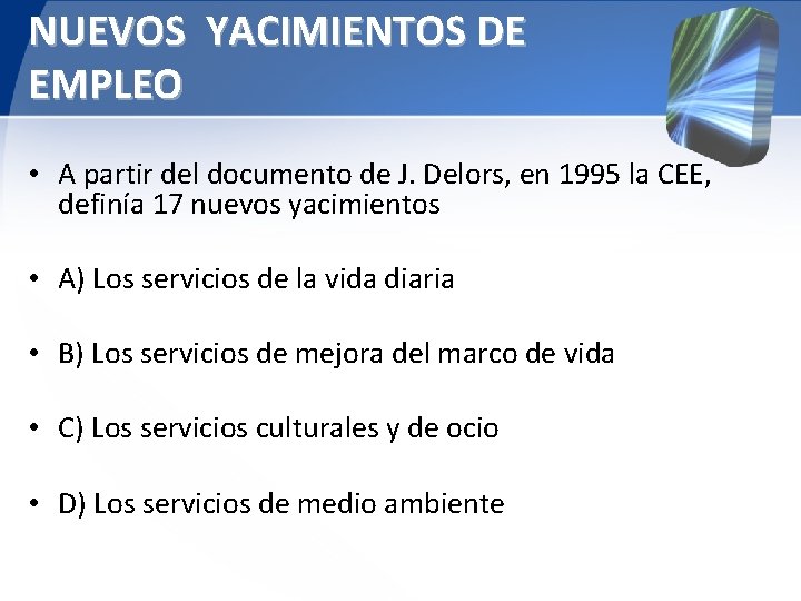 NUEVOS YACIMIENTOS DE EMPLEO • A partir del documento de J. Delors, en 1995