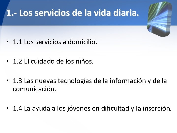 1. - Los servicios de la vida diaria. • 1. 1 Los servicios a