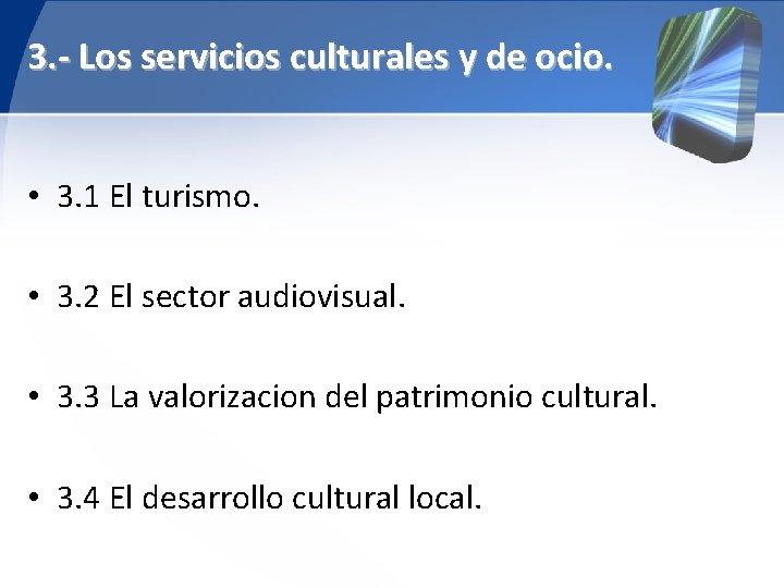 3. - Los servicios culturales y de ocio. • 3. 1 El turismo. •