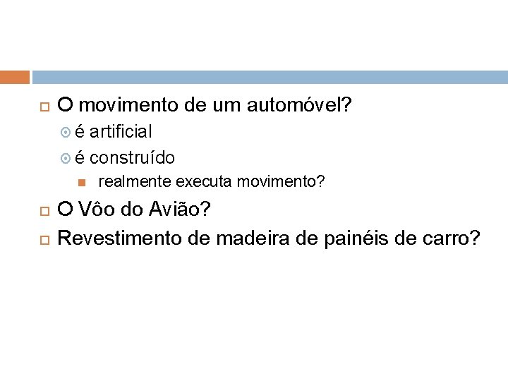  O movimento de um automóvel? é artificial é construído realmente executa movimento? O