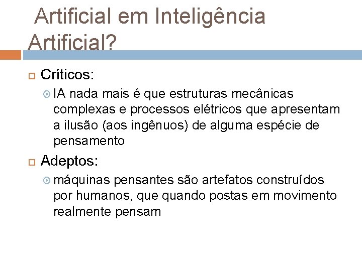 Artificial em Inteligência Artificial? Críticos: IA nada mais é que estruturas mecânicas complexas e