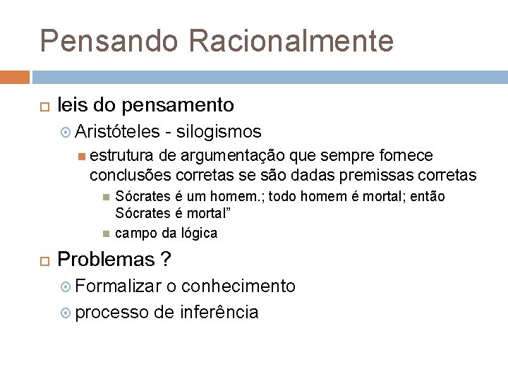 Pensando Racionalmente leis do pensamento Aristóteles - silogismos estrutura de argumentação que sempre fornece